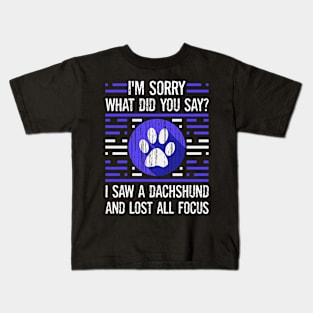 Dachshund Dog Lover What Did You Say I Lost All Focus Kids T-Shirt